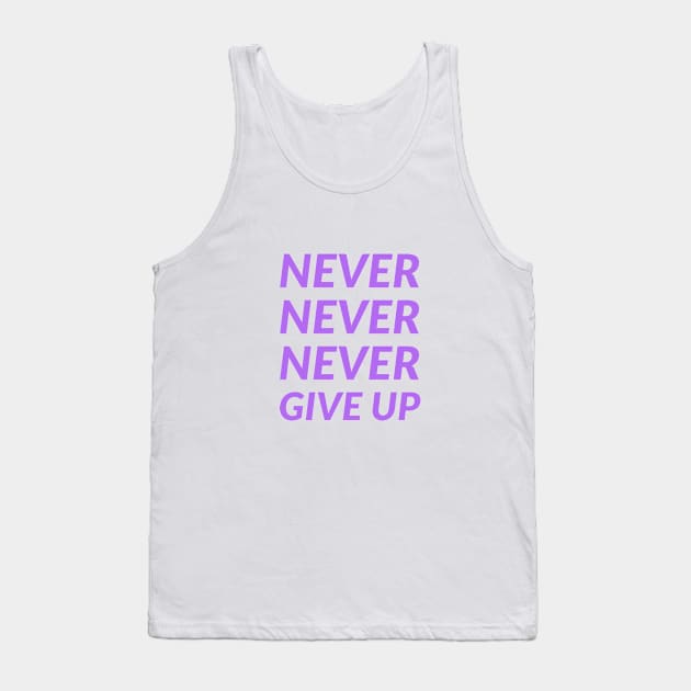 NEVER NEVER NEVER GIVE UP Tank Top by InspireMe